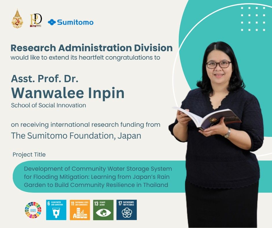 The Research Administration Division of Mae Fah Luang University would like to extend our heartfelt congratulations!To Assistant Professor Dr. Wanwalee Inpin on being awarded research funding from The Sumitomo Foundation, Japan