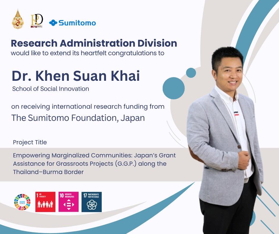 The Research Administration Division of Mae Fah Luang University would like to extend our heartfelt congratulations!To Dr. Khen Suan Khaion being awarded research funding from The Sumitomo Foundation, Japan